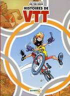 Couverture du livre « Histoires de VTT Tome 1 ; on the rock » de Henri Jenfevre et Olivier Sulpice aux éditions Bamboo