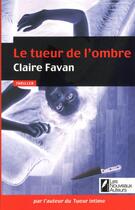 Couverture du livre « Le tueur de l'ombre » de Claire Favan aux éditions Les Nouveaux Auteurs