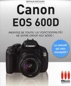 Couverture du livre « Canon EOS 600D ; profitez de toutes les fonctionnalités de votre Canon EOS 600D ! » de Arthur Azoulay aux éditions Micro Application