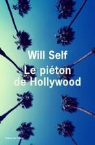 Couverture du livre « Le piéton de Hollywood » de Will Self aux éditions Olivier (l')