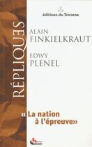 Couverture du livre « La nation a l'epreuve » de Alain Finkielkraut et Edwy Plenel aux éditions Tricorne