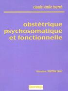 Couverture du livre « Obstétrique psychosomatique et fonctionnelle » de Claude-Emile Tourné et Martine Taver aux éditions Sauramps Medical