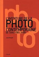 Couverture du livre « L'aventure de la photo contemporaine de 1945 à nos jours » de Louis Mesple aux éditions Chene