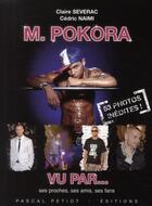 Couverture du livre « M. Pokora ; vu par... ses proches, ses amis, ses fans » de Cedric Naimi et Claire Severac aux éditions Pascal Petiot