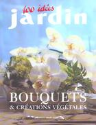 Couverture du livre « Bouquets Et Créations Vegetales » de  aux éditions Marie-claire