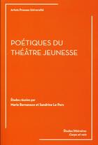 Couverture du livre « Poétiques du théâtre jeunesse » de Marie Bernanoce et Sandrine Le Pors aux éditions Pu D'artois