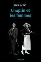 Couverture du livre « Chaplin et les femmes » de Nadia Meflah aux éditions Philippe Rey