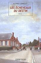 Couverture du livre « Les écheveaux du destin » de Alfred Lenglet aux éditions Lucien Souny