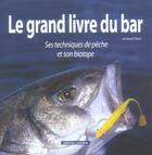 Couverture du livre « Le grand livre du bar » de Arnaud Filleul aux éditions Lariviere
