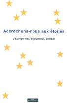 Couverture du livre « Accrochons-nous aux étoiles ; l'Europe hier, aujourd'hui, demain » de  aux éditions Do Bentzinger