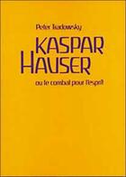 Couverture du livre « Kaspar Hauser » de Peter Tradowsky aux éditions Triades