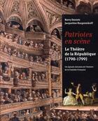 Couverture du livre « Patriotes en scène ; le théâtre de la république, 1790-1799 » de Barry Daniels et Jacqueline Razgonnikoff aux éditions Art Lys