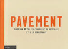 Couverture du livre « Pavement. carreaux de sol en champagne au moyen-age et a la renaissance » de Barbier/Cailleaux aux éditions Editions Du Patrimoine