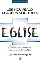 Couverture du livre « Les nouveaux leaders spirituels ; l'église, une entreprise pas comme les autres » de Grand Jean-Claude aux éditions Farel
