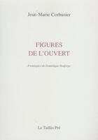 Couverture du livre « Figures de l'ouvert » de Jean-Marie Corbusier aux éditions Taillis Pre