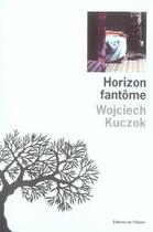 Couverture du livre « Horizon fantôme » de Wojciech Kuczok aux éditions Editions De L'olivier