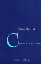 Couverture du livre « Chasse aux sorcières » de Plinio Martini aux éditions Éditions De L'aire
