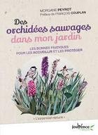 Couverture du livre « Des orchidées sauvages dans mon jardin » de Morgane Peyrot aux éditions Jouvence