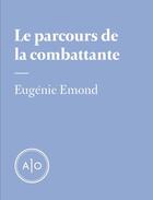 Couverture du livre « Le parcours de la combattante » de Eugenie Emond aux éditions Atelier 10