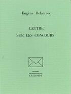 Couverture du livre « Lettres sur les Concours » de Eugene Delacroix aux éditions L'echoppe