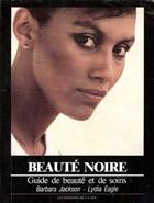 Couverture du livre « Beauté noire ; guide de beauté et de soins » de Barbara Jackson et Lydia Eagle aux éditions La Nef