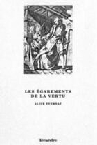 Couverture du livre « Les égarements de la vertu » de Alice Yvernat aux éditions Teraedre