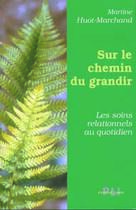 Couverture du livre « SUR LE CHEMIN DU GRANDIR » de Huot-Marchand aux éditions Gerard Louis