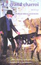 Couverture du livre « Le Grand Charroi » de Patrick Chaussidiere aux éditions Montmarie