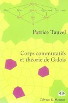 Couverture du livre « Corps commutatifs et théorie de galois » de Patrice Tauvel aux éditions Calvage Mounet