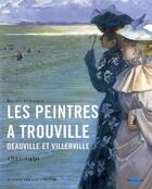 Couverture du livre « Les peintres à Trouville, Deauville et Villerville 1821-1950 » de Bruno Delarue aux éditions Terre En Vue