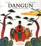 Couverture du livre « Dangun, père fondateur de la Corée » de Seshil Kim et Sook-Hee Choi aux éditions Chan-ok
