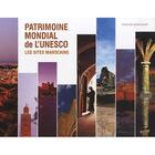 Couverture du livre « Patrimoine mondial de l'UNESCO, les sites marocains » de Jean-Jacques Gelbart aux éditions Gelbart