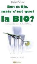 Couverture du livre « Bon et bio, mais c'est quoi la bio ? » de Didier Perreol aux éditions Terre D'hommes