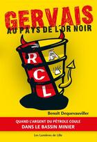 Couverture du livre « Gervais au pays de l'Or noir ; Quand l'argent du pétrole coule dans le bassin minier » de Benoit Dequevauviller aux éditions Les Lumieres De Lille