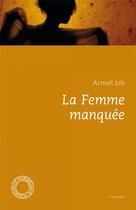 Couverture du livre « La femme manquée » de Armel Job aux éditions Espace Nord