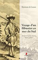 Couverture du livre « Voyage d'un flibustier en mer du Sud : Journal d'un jeune parisien devenu corsaire » de Raveneau De Lussan aux éditions Voilier Rouge
