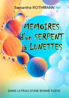 Couverture du livre « MEMOIRES D'UN SERPENT A LUNETTES » de Samantha Rothmann aux éditions Thebookedition.com