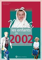 Couverture du livre « Nous, les enfants de : 2002 ; de la naissance à l'âge adulte » de Mathilde Denanot et Charles Denanot aux éditions Wartberg