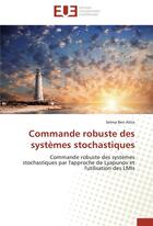 Couverture du livre « Commande robuste des systemes stochastiques » de Attia-S aux éditions Editions Universitaires Europeennes