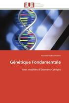 Couverture du livre « Genetique fondamentale - avec modeles d'examens corriges » de Noureddine Boukhatem aux éditions Editions Universitaires Europeennes