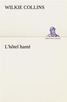 Couverture du livre « L'hotel hante - l hotel hante » de Wilkie Collins aux éditions Tredition