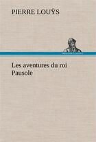 Couverture du livre « Les aventures du roi pausole » de Pierre Louys aux éditions Tredition