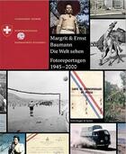 Couverture du livre « Margrit & ernst baumann - die welt sehen fotoreportagen 1945-2000 /allemand » de Wilfried Meichtry/Na aux éditions Scheidegger