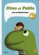 Couverture du livre « Dino et Pablo ; jeux préhistoriques » de Loic Dauvillier et Baptiste Amsallem aux éditions Bang