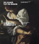 Couverture du livre « Les dames du baroque ; femmes peintres dans l'italie du XVIe et XVII siècle » de Alain Tapie aux éditions Snoeck Gent