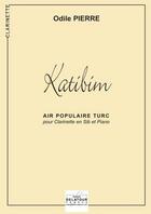 Couverture du livre « Katibim pour clarinette et piano » de Odile Pierre aux éditions Delatour
