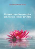 Couverture du livre « Rencontres salées-sucrées ponctuées à l'encre de Chine » de Tea Bonnaventure aux éditions Baudelaire