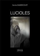 Couverture du livre « Lucioles » de Sandra Dambricourt aux éditions Verone