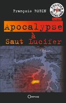 Couverture du livre « Apocalypse à Saut Lucifer » de Francois Robin aux éditions Orphie