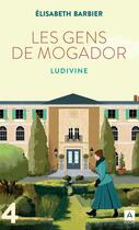 Couverture du livre « Les gens de Mogador Tome 4 : Ludivine Tome 2 » de Elisabeth Barbier aux éditions Archipoche